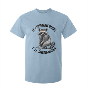 St Patricks Day Raccoon Meme T Shirt For Kid If I Shenan Once I'll Shenanigan TS02 Light Blue Print Your Wear