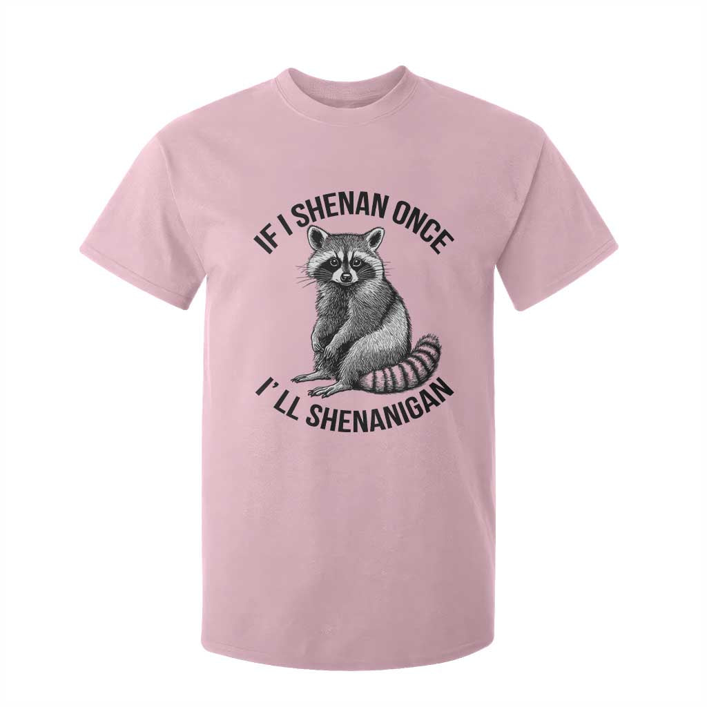 St Patricks Day Raccoon Meme T Shirt For Kid If I Shenan Once I'll Shenanigan TS02 Light Pink Print Your Wear