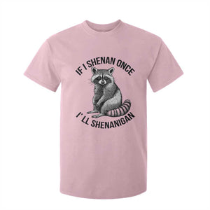 St Patricks Day Raccoon Meme T Shirt For Kid If I Shenan Once I'll Shenanigan TS02 Light Pink Print Your Wear