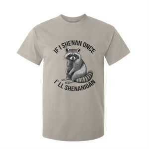 St Patricks Day Raccoon Meme T Shirt For Kid If I Shenan Once I'll Shenanigan TS02 Sand Print Your Wear