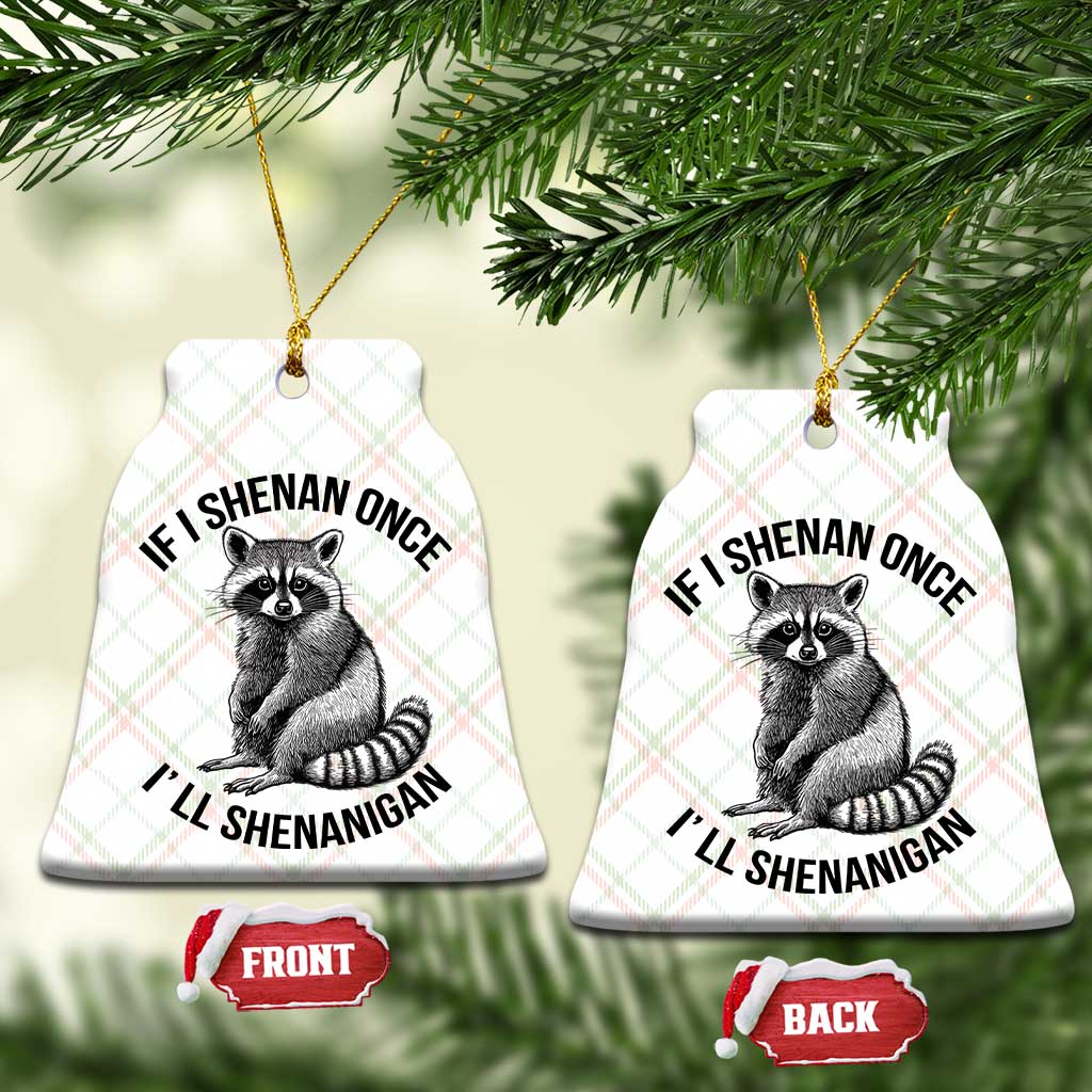 St Patricks Day Raccoon Meme Ceramic Ornament If I Shenan Once I'll Shenanigan TS02 Print Your Wear