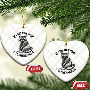 St Patricks Day Raccoon Meme Ceramic Ornament If I Shenan Once I'll Shenanigan TS02 Print Your Wear