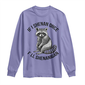 St Patricks Day Raccoon Meme Long Sleeve Shirt If I Shenan Once I'll Shenanigan TS02 Violet Print Your Wear