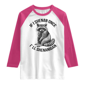 St Patricks Day Raccoon Meme Raglan Shirt If I Shenan Once I'll Shenanigan TS02 White Heliconia Print Your Wear