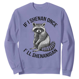 St Patricks Day Raccoon Meme Sweatshirt If I Shenan Once I'll Shenanigan TS02 Violet Print Your Wear