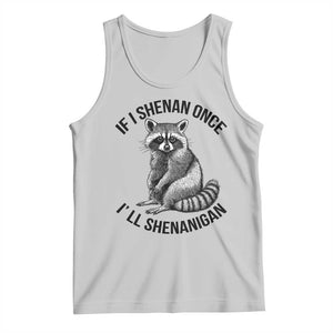 St Patricks Day Raccoon Meme Tank Top If I Shenan Once I'll Shenanigan TS02 Ash Print Your Wear