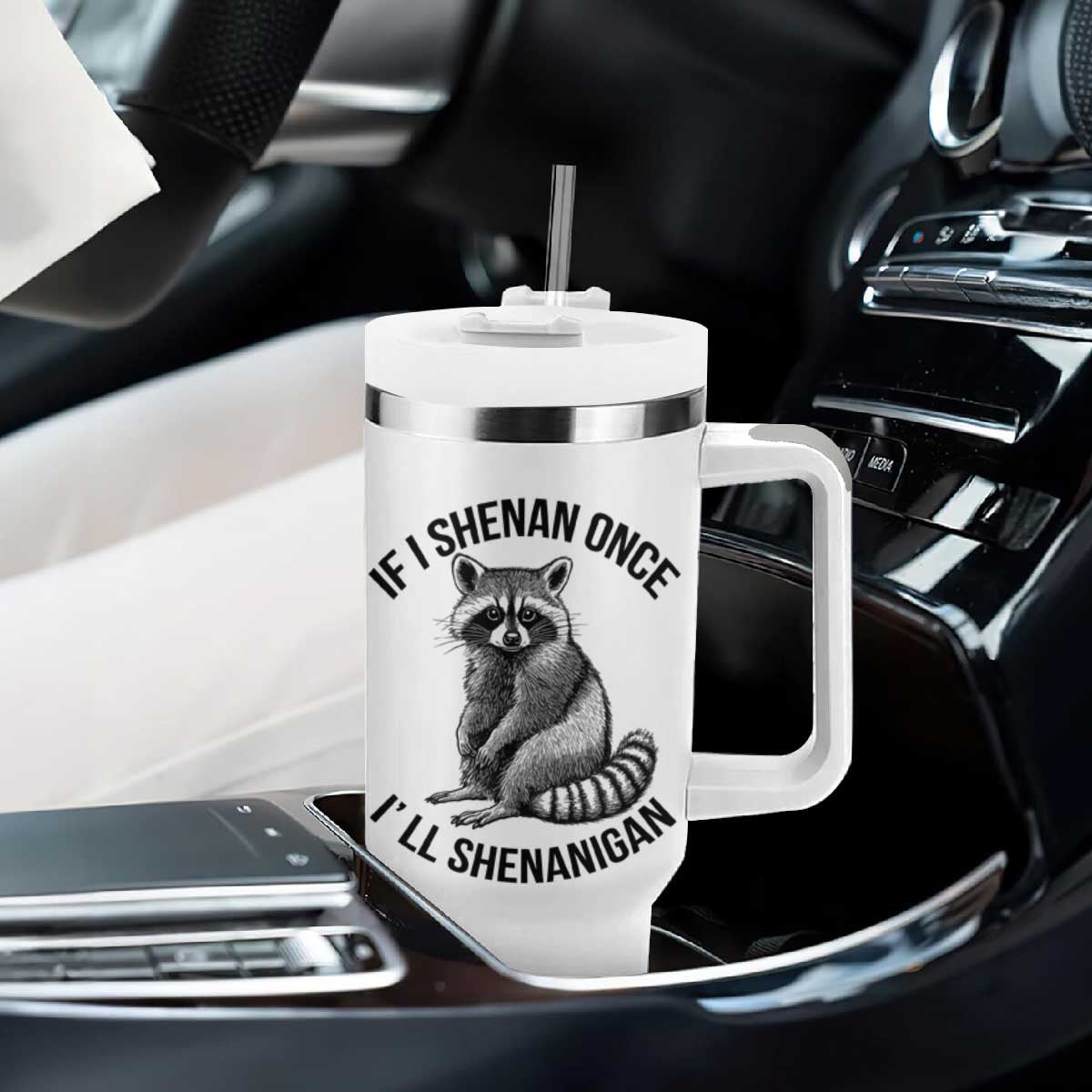 St Patricks Day Raccoon Meme Tumbler With Handle If I Shenan Once I'll Shenanigan TS02 Print Your Wear