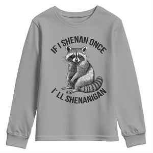 St Patricks Day Raccoon Meme Youth Sweatshirt If I Shenan Once I'll Shenanigan TS02 Sport Gray Print Your Wear