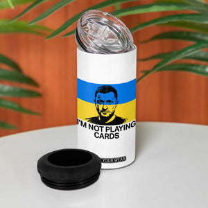 Im Not Playing Cards 4 in 1 Can Cooler Tumbler Zelensky Trump Ukraine Flag TS02 Print Your Wear