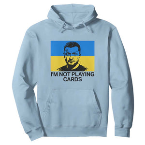 Im Not Playing Cards Hoodie Zelensky Trump Ukraine Flag TS02 Light Blue Print Your Wear