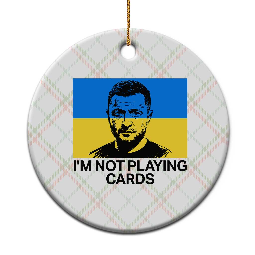 Im Not Playing Cards Ceramic Ornament Zelensky Trump Ukraine Flag TS02 1pc Christmas Plaid Print Your Wear