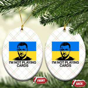 Im Not Playing Cards Ceramic Ornament Zelensky Trump Ukraine Flag TS02 Print Your Wear