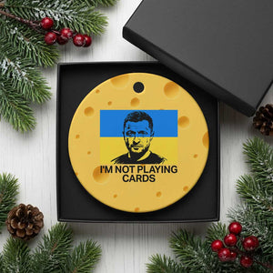 Im Not Playing Cards Ceramic Ornament Zelensky Trump Ukraine Flag TS02 1pc Yellow Cheese Print Your Wear