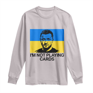 Im Not Playing Cards Long Sleeve Shirt Zelensky Trump Ukraine Flag TS02 Ice Gray Print Your Wear