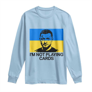 Im Not Playing Cards Long Sleeve Shirt Zelensky Trump Ukraine Flag TS02 Light Blue Print Your Wear