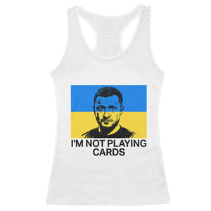 Im Not Playing Cards Racerback Tank Top Zelensky Trump Ukraine Flag TS02 White Print Your Wear