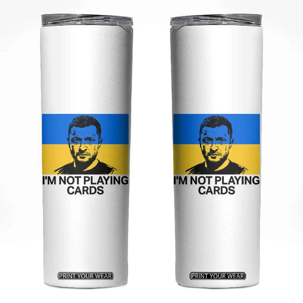 Im Not Playing Cards Skinny Tumbler Zelensky Trump Ukraine Flag TS02 White Print Your Wear