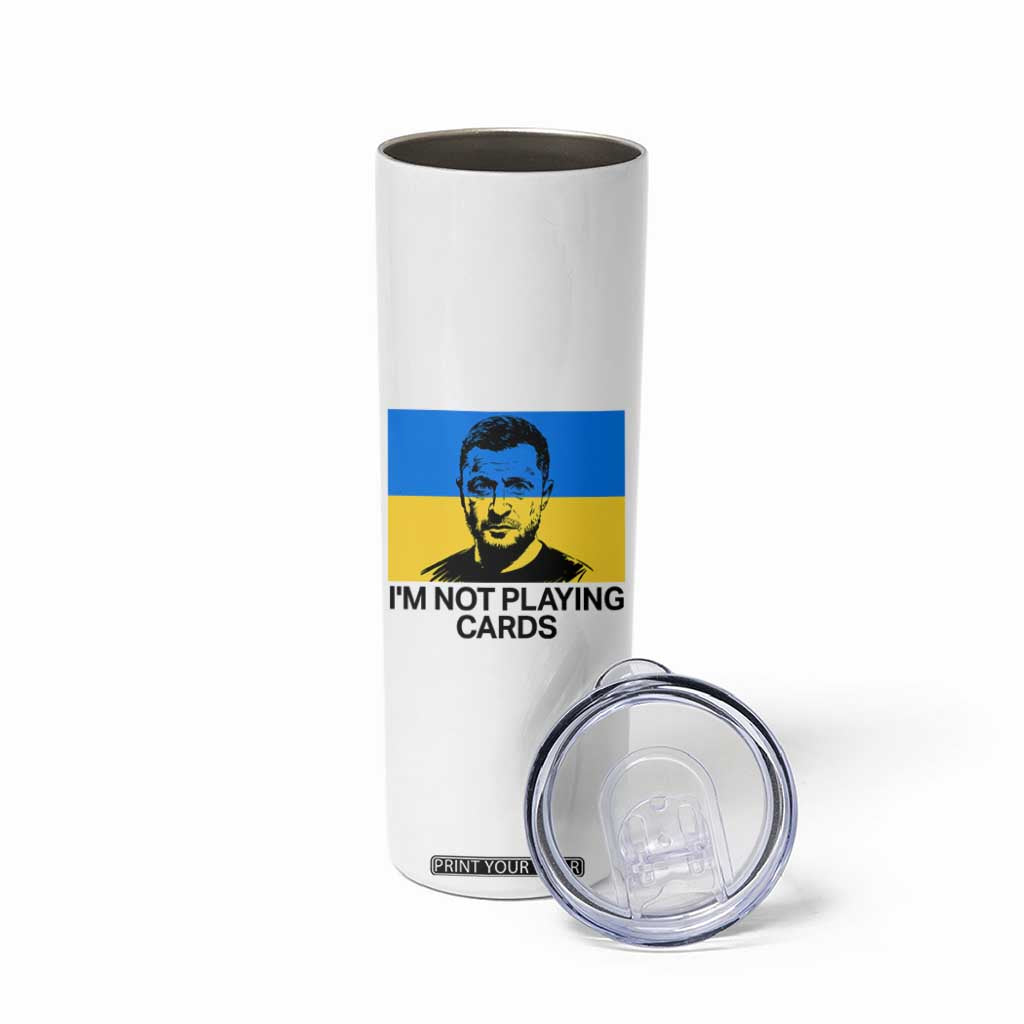 Im Not Playing Cards Skinny Tumbler Zelensky Trump Ukraine Flag TS02 Print Your Wear