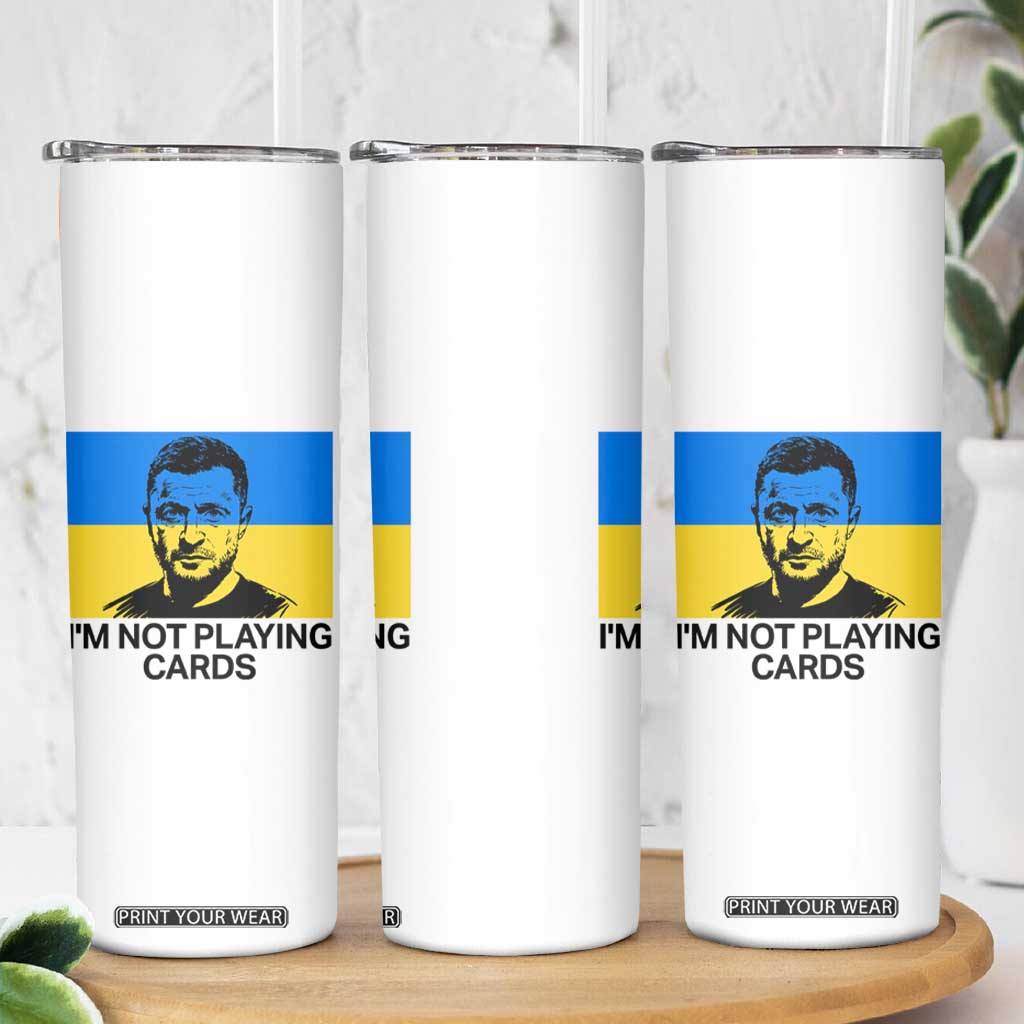 Im Not Playing Cards Skinny Tumbler Zelensky Trump Ukraine Flag TS02 Print Your Wear