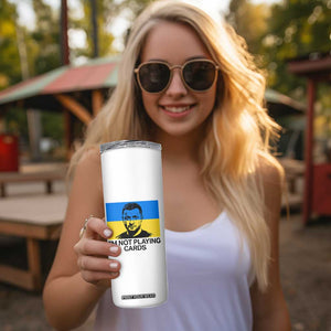 Im Not Playing Cards Skinny Tumbler Zelensky Trump Ukraine Flag TS02 Print Your Wear