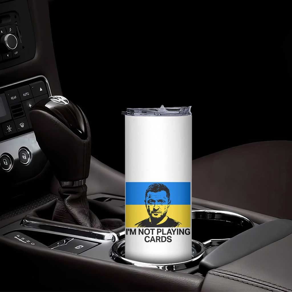 Im Not Playing Cards Skinny Tumbler Zelensky Trump Ukraine Flag TS02 Print Your Wear