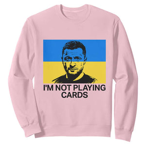 Im Not Playing Cards Sweatshirt Zelensky Trump Ukraine Flag TS02 Light Pink Print Your Wear