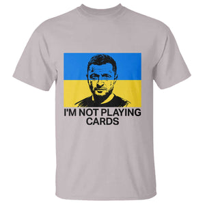 Im Not Playing Cards T Shirt Zelensky Trump Ukraine Flag TS02 Ice Gray Print Your Wear
