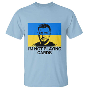 Im Not Playing Cards T Shirt Zelensky Trump Ukraine Flag TS02 Light Blue Print Your Wear