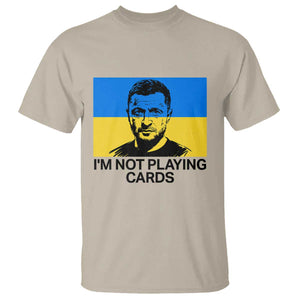 Im Not Playing Cards T Shirt Zelensky Trump Ukraine Flag TS02 Sand Print Your Wear