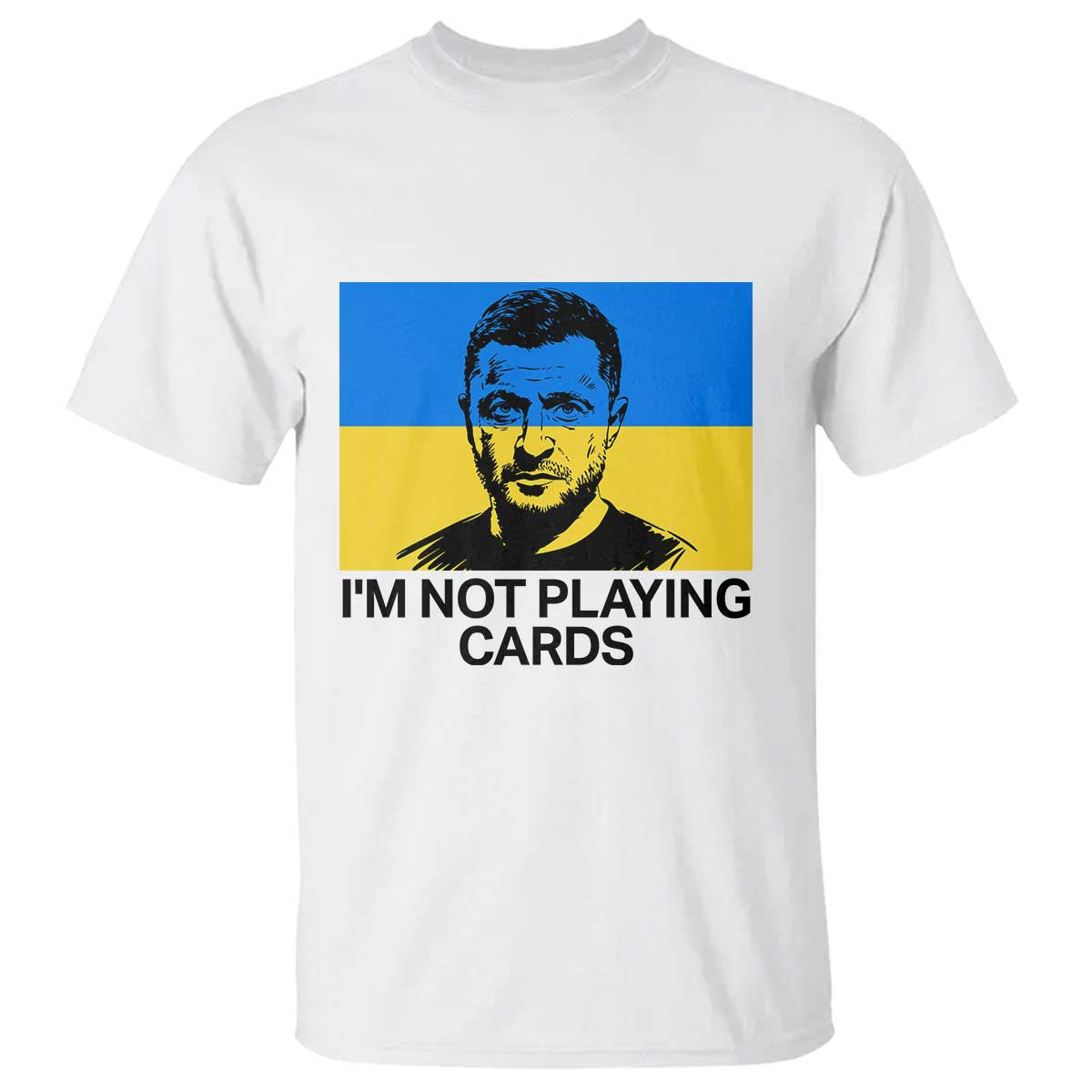 Im Not Playing Cards T Shirt Zelensky Trump Ukraine Flag TS02 White Print Your Wear