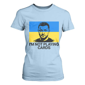 Im Not Playing Cards T Shirt For Women Zelensky Trump Ukraine Flag TS02 Light Blue Print Your Wear