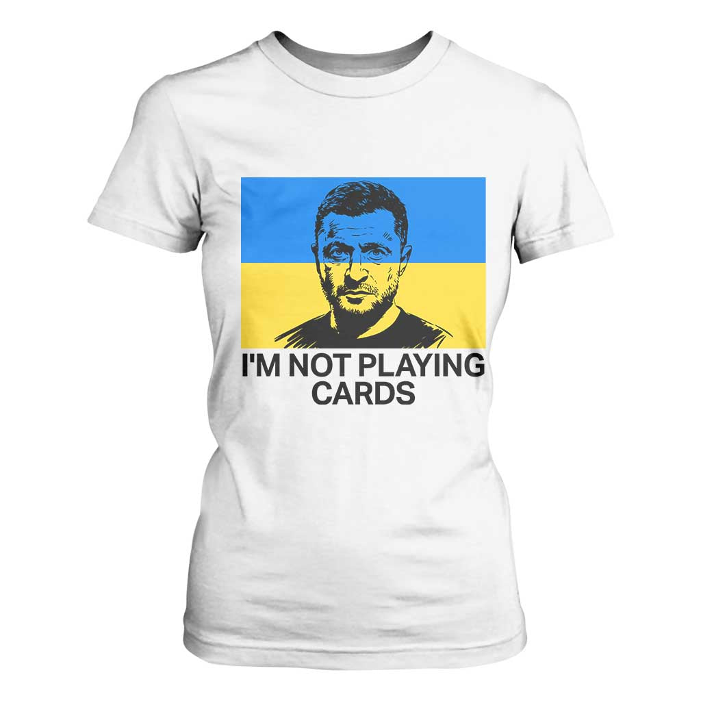 Im Not Playing Cards T Shirt For Women Zelensky Trump Ukraine Flag TS02 White Print Your Wear