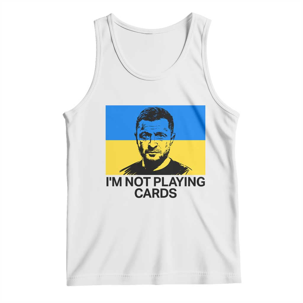 Im Not Playing Cards Tank Top Zelensky Trump Ukraine Flag TS02 White Print Your Wear