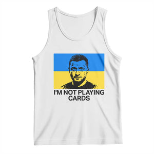 Im Not Playing Cards Tank Top Zelensky Trump Ukraine Flag TS02 White Print Your Wear