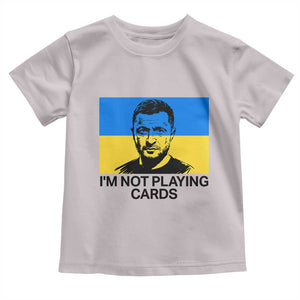 Im Not Playing Cards Toddler T Shirt Zelensky Trump Ukraine Flag TS02 Ice Gray Print Your Wear