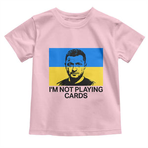 Im Not Playing Cards Toddler T Shirt Zelensky Trump Ukraine Flag TS02 Light Pink Print Your Wear
