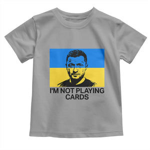 Im Not Playing Cards Toddler T Shirt Zelensky Trump Ukraine Flag TS02 Sport Gray Print Your Wear