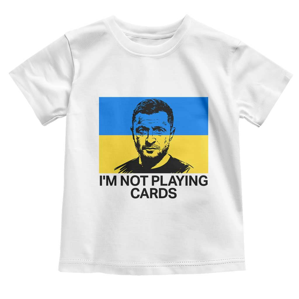Im Not Playing Cards Toddler T Shirt Zelensky Trump Ukraine Flag TS02 White Print Your Wear