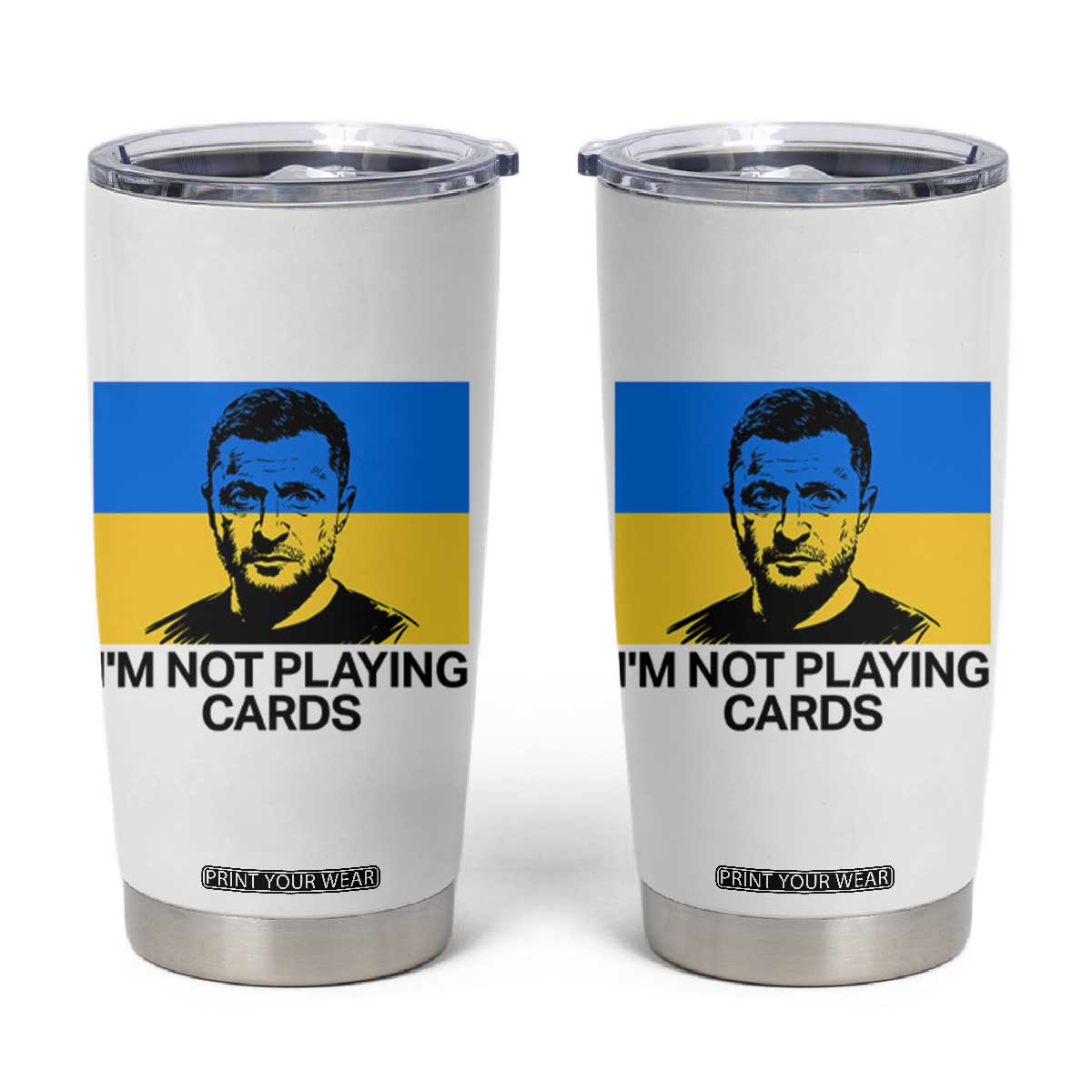 Im Not Playing Cards Tumbler Cup Zelensky Trump Ukraine Flag TS02 White Print Your Wear