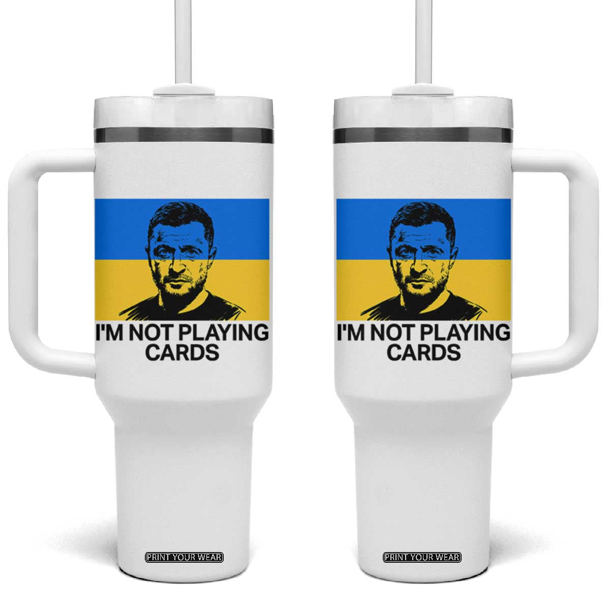 Im Not Playing Cards Tumbler With Handle Zelensky Trump Ukraine Flag TS02 One Size: 40 oz White Print Your Wear