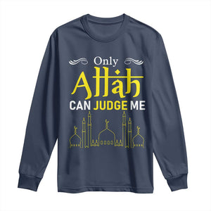 Only Allah Can Judge Me Long Sleeve Shirt Islamic Muslim Ramadan Eid TS02 Navy Print Your Wear
