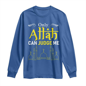 Only Allah Can Judge Me Long Sleeve Shirt Islamic Muslim Ramadan Eid TS02 Royal Blue Print Your Wear