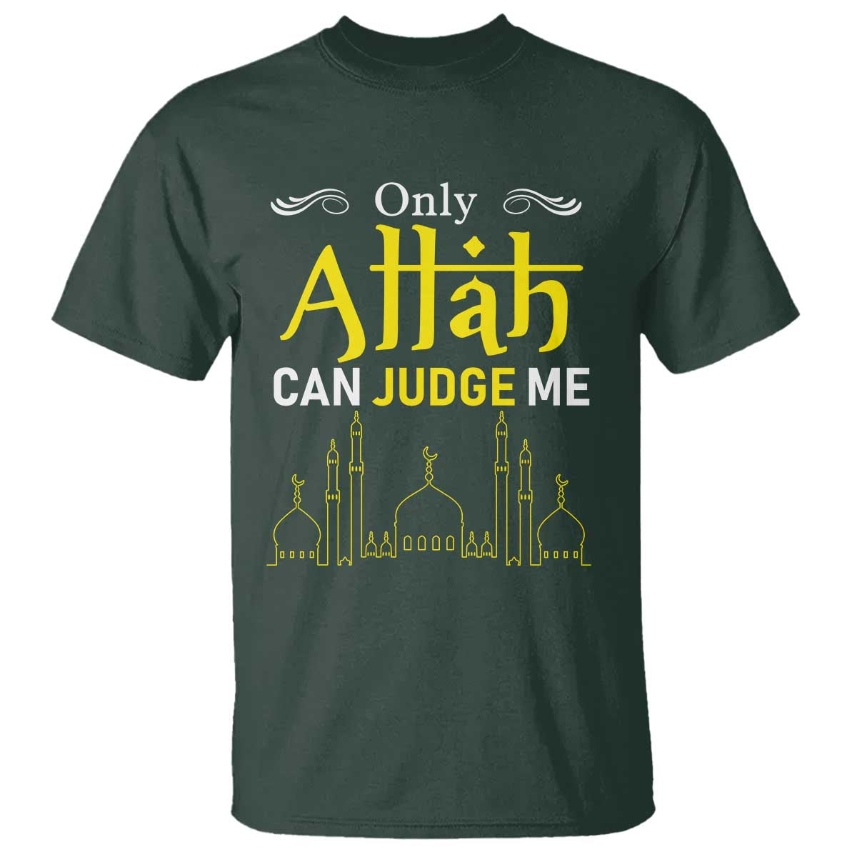 Only Allah Can Judge Me T Shirt Islamic Muslim Ramadan Eid TS02 Dark Forest Green Print Your Wear
