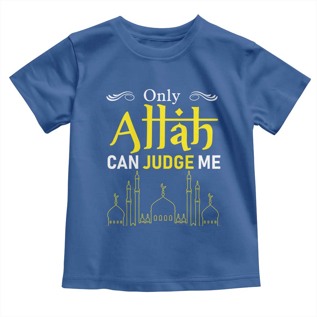 Only Allah Can Judge Me Toddler T Shirt Islamic Muslim Ramadan Eid TS02 Royal Blue Print Your Wear