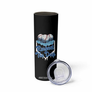 Respect The Drip Baseball Skinny Tumbler Driping Ice Cream Sport Lover TS02 Print Your Wear