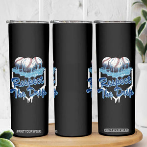 Respect The Drip Baseball Skinny Tumbler Driping Ice Cream Sport Lover TS02 Print Your Wear