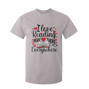 I Love Reading Here There Anywhere T Shirt For Kid Reading Month Across America TS02 Ice Gray Print Your Wear