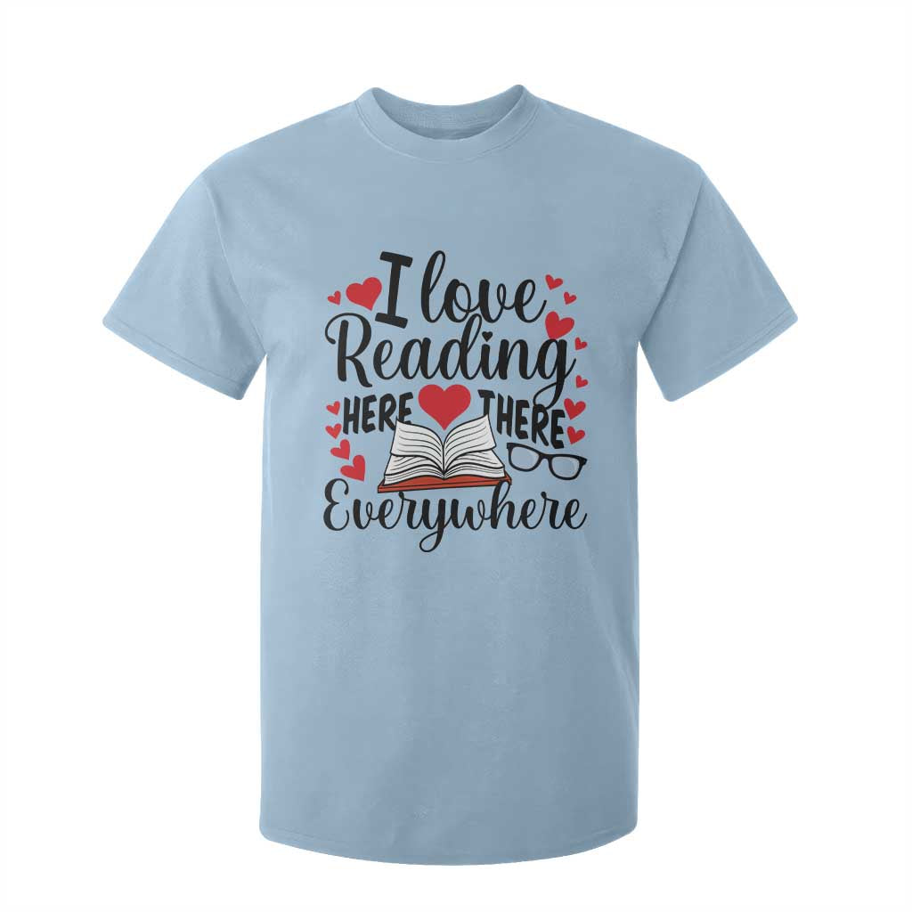 I Love Reading Here There Anywhere T Shirt For Kid Reading Month Across America TS02 Light Blue Print Your Wear