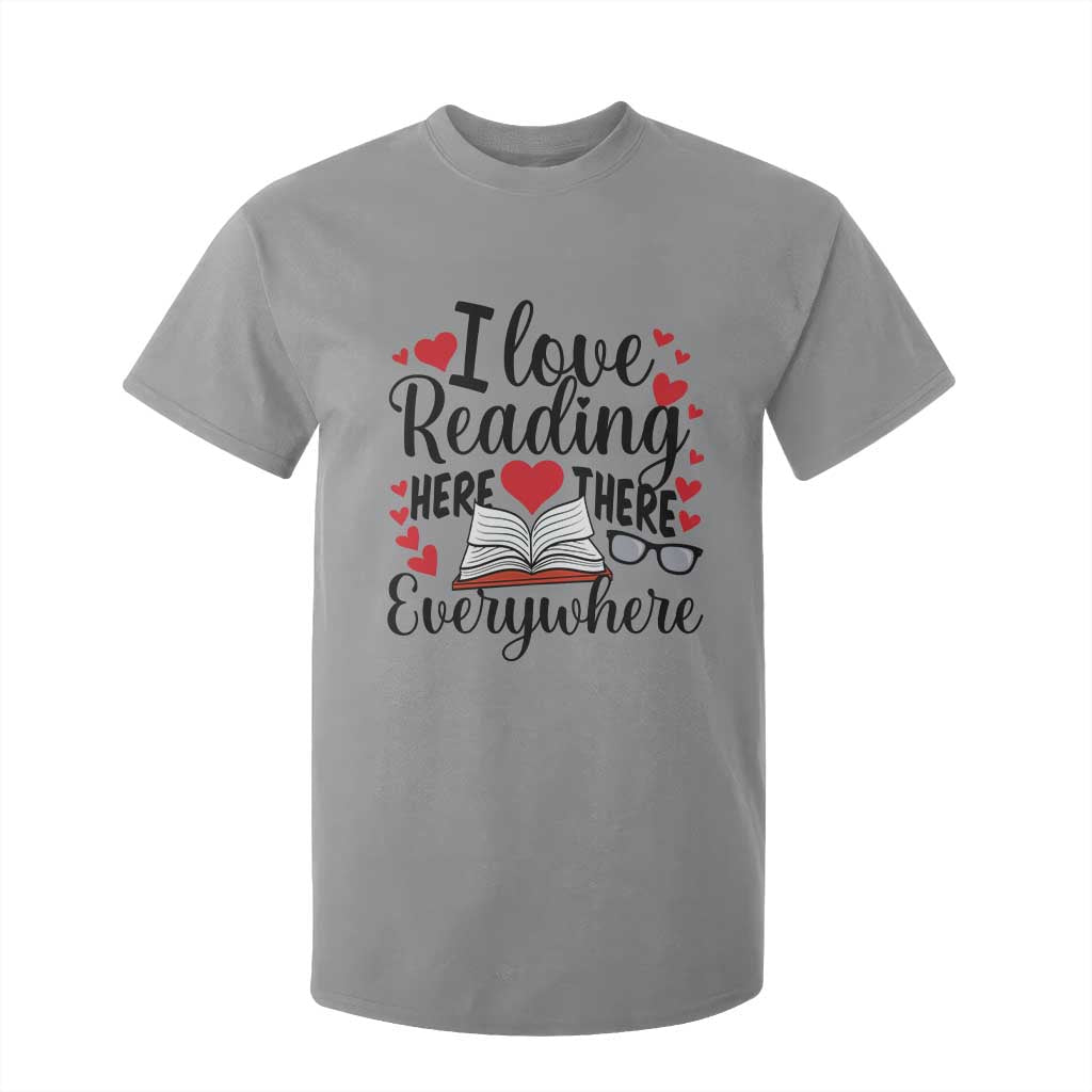 I Love Reading Here There Anywhere T Shirt For Kid Reading Month Across America TS02 Sport Gray Print Your Wear