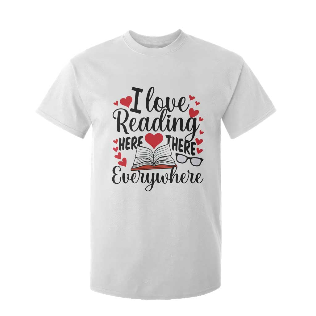 I Love Reading Here There Anywhere T Shirt For Kid Reading Month Across America TS02 White Print Your Wear